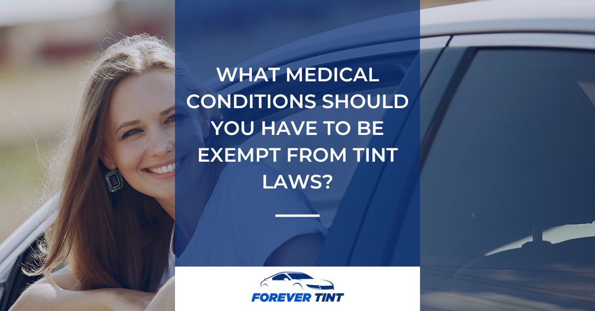 Medical Tint Exemption in CA: Health Conditions to Qualify