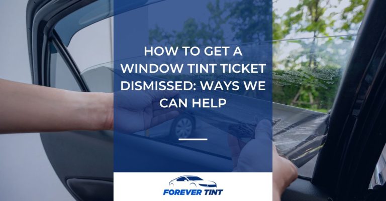 How To Get a Window Tint Ticket Dismissed Ways We Can Help