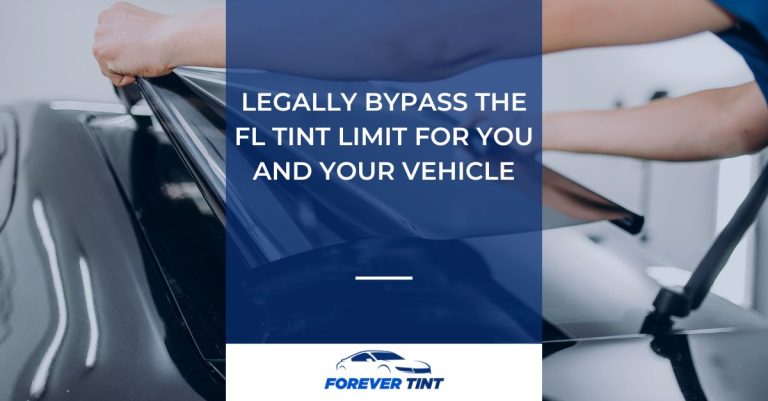 Legally Bypass the FL Tint Limit for You and Your Vehicle